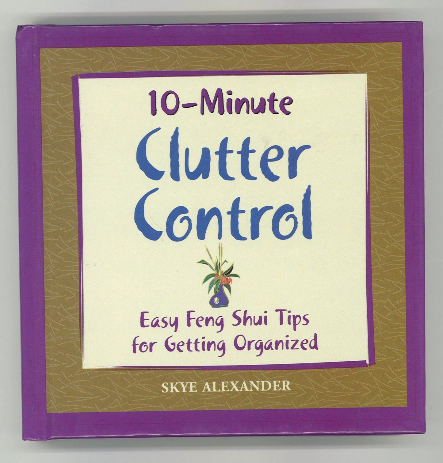 10 - Minute Clutter Control: Easy Feng Shui Tips for Getting Organized - The Bookstore