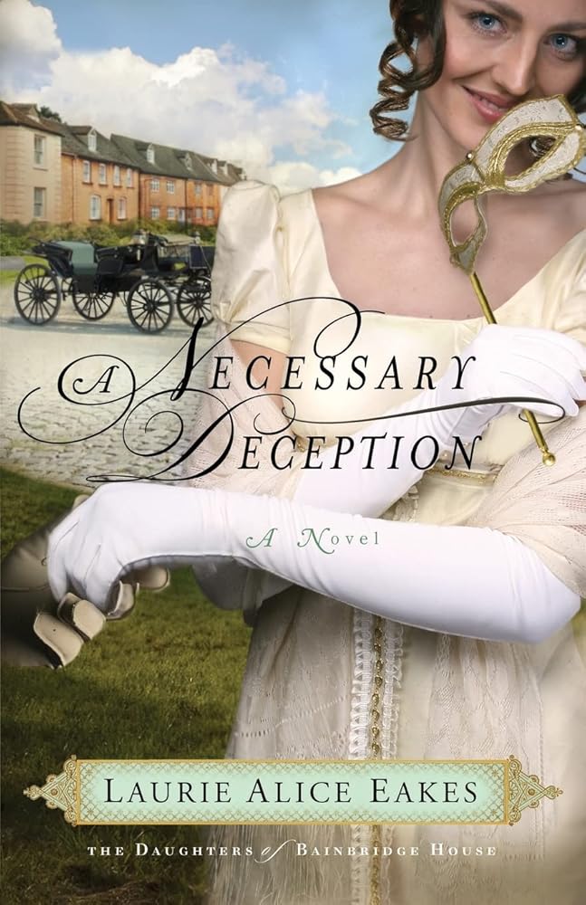 A Necessary Deception (The Daughters of Bainbridge House, 1) Laurie Eakes
