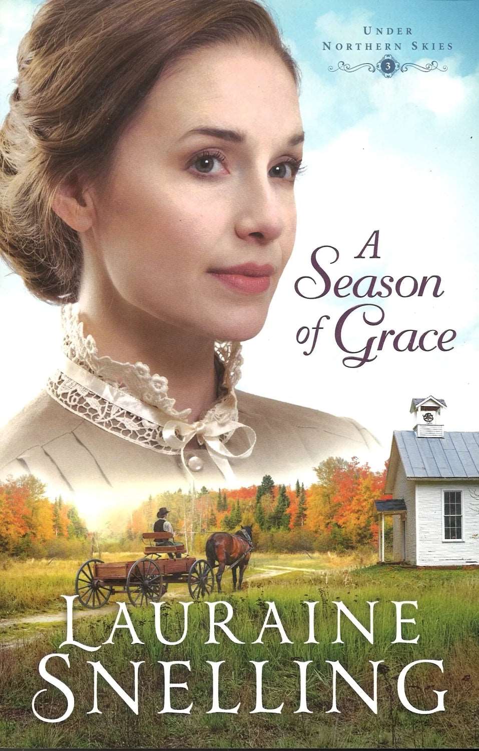 A Season of Grace (Under Northern Skies, 3) Lauraine Snelling