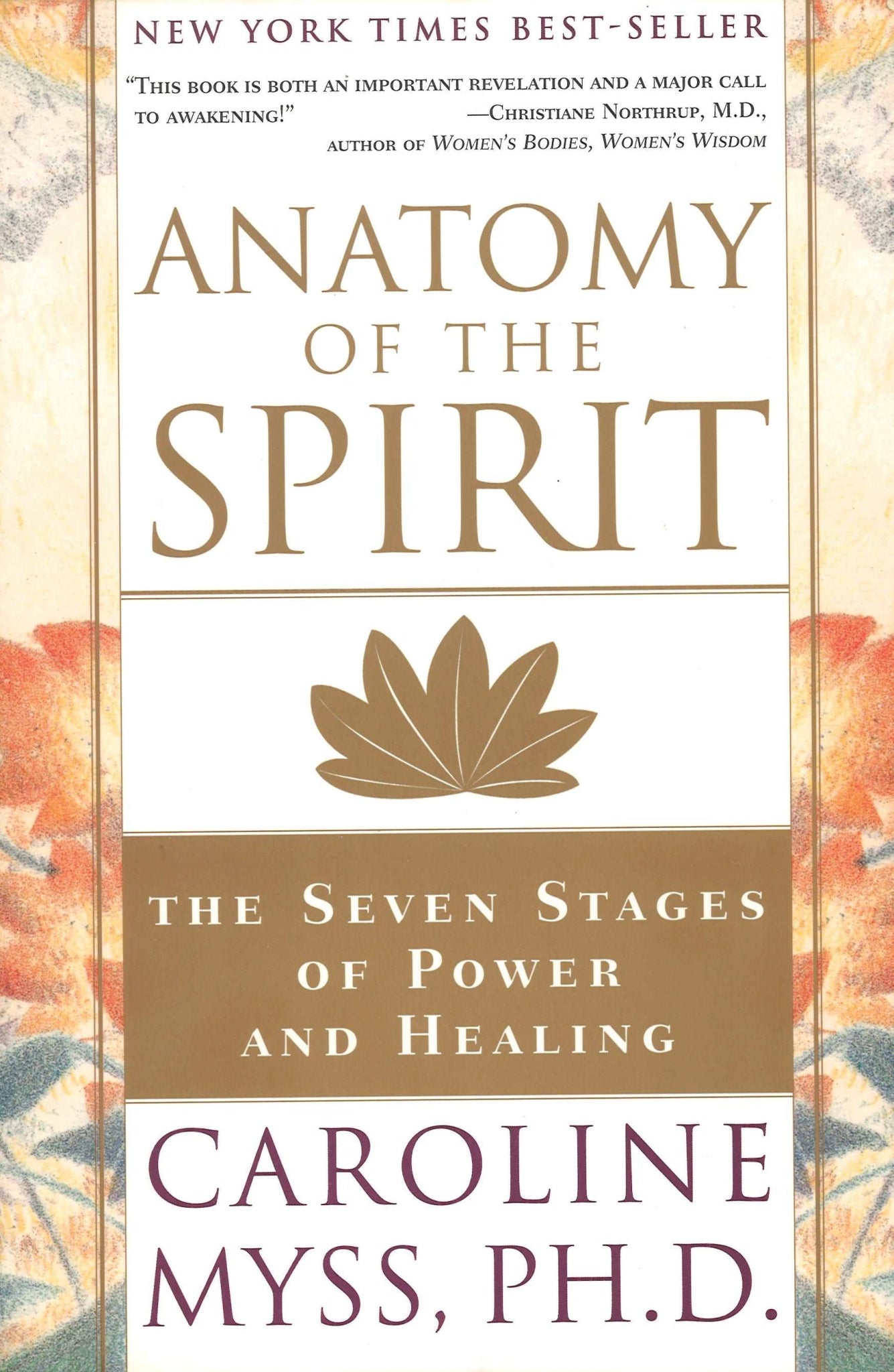 Anatomy of the Spirit: The Seven Stages of Power and Healing Caroline Myss