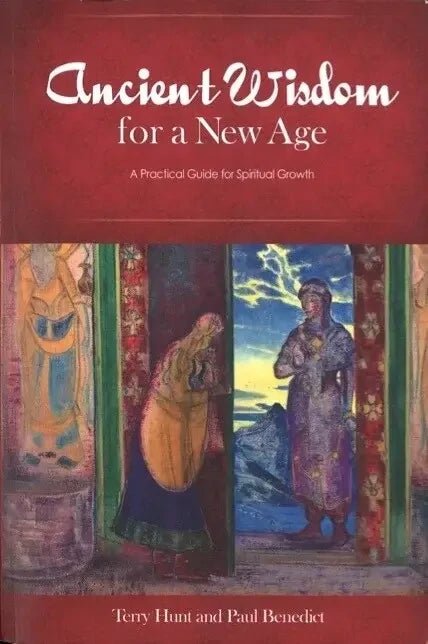 Ancient Wisdom for a New Age by Terry Hunt, Paul Benedict My Store