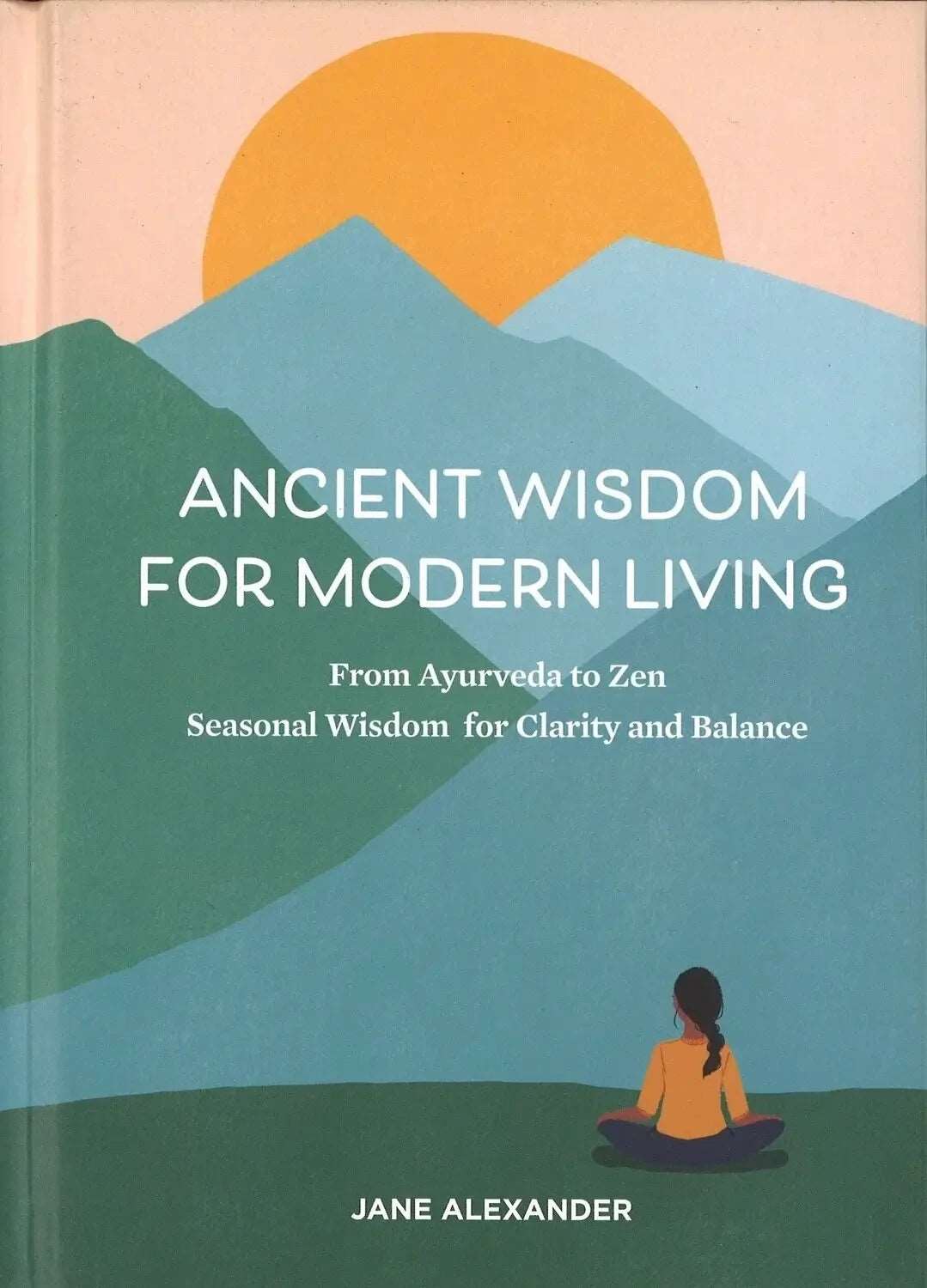Ancient Wisdom for Modern Living by Jane Alexander My Store