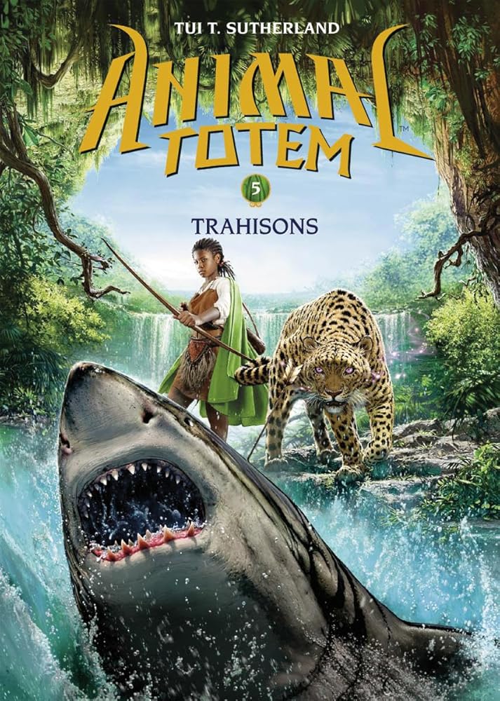 Animal Totem: N° 5 - Trahisons (French Edition) Tui T Sutherland