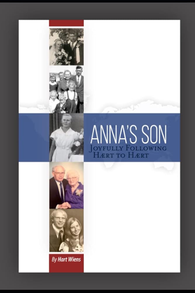 Anna's Son: Joyfully Following Hært to Hært (Signed) Hartmut Wiens