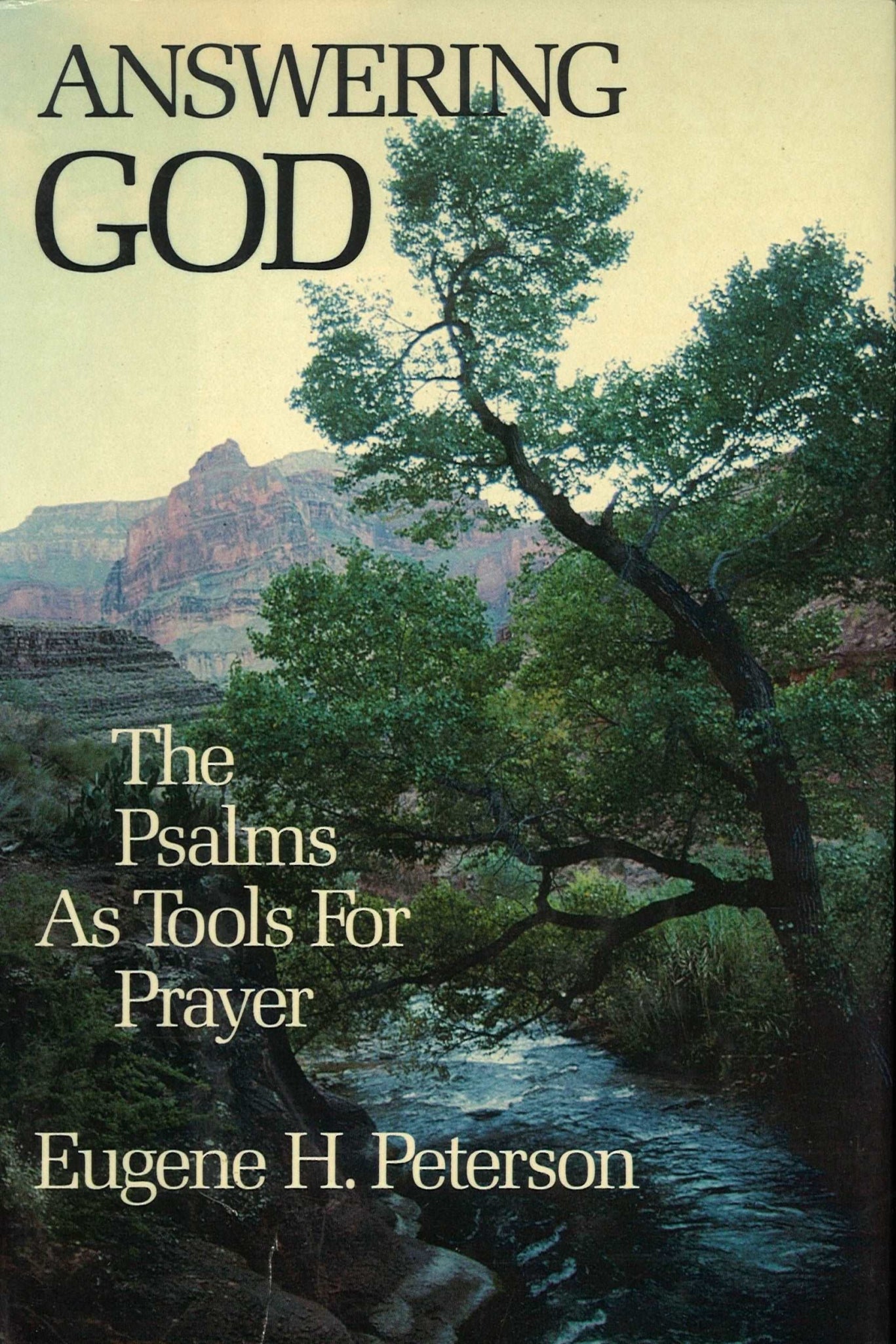 Answering God: The Psalms as Tools for Prayer Eugene H. Peterson