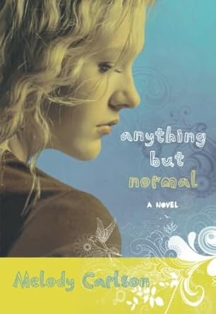Anything but Normal: A Novel Melody Carlson
