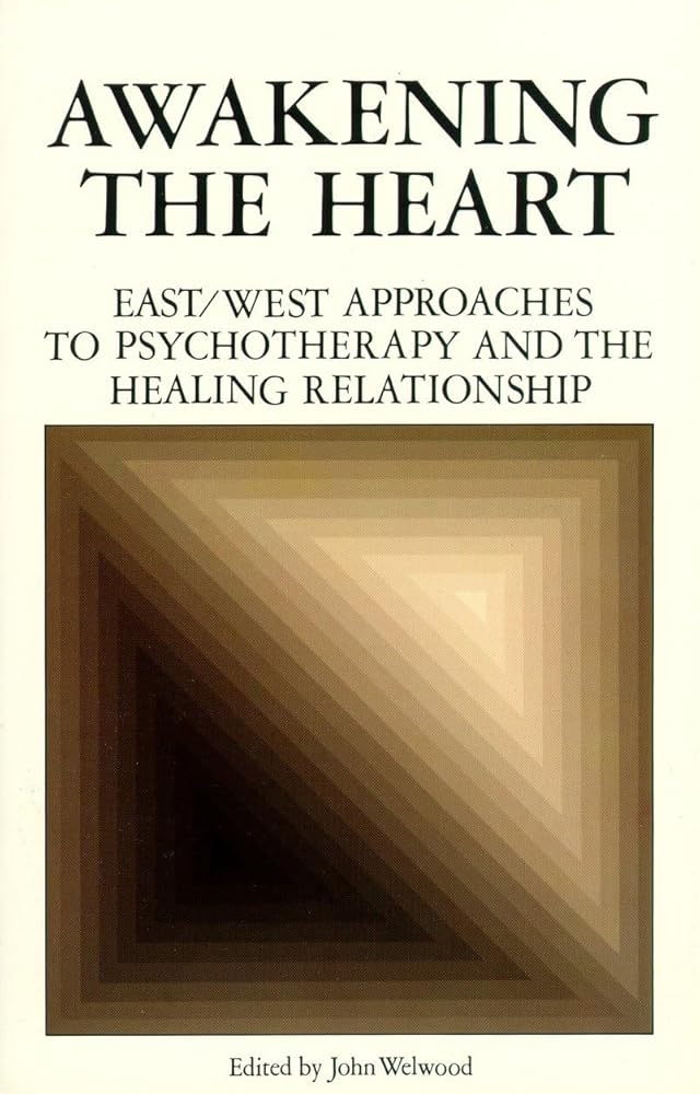 Awakening the Heart: East/West Approaches to Psychotherapy and the Healing Relationship - The Bookstore