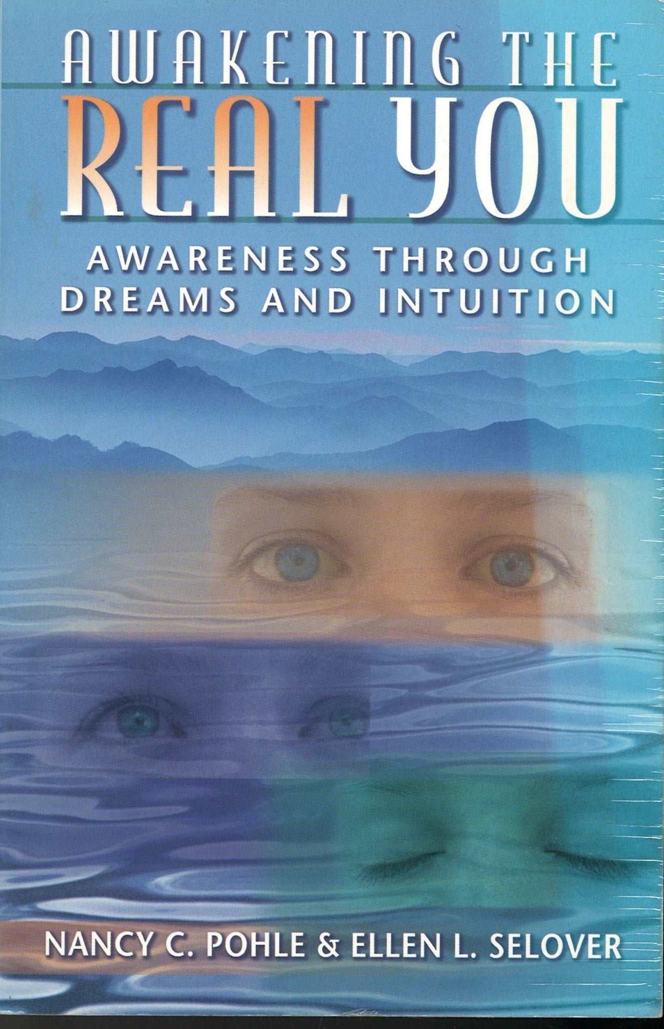 Awakening the Real You: Awareness Through Dreams and Intuition Nancy C. Pohle, Ellen L. Selover