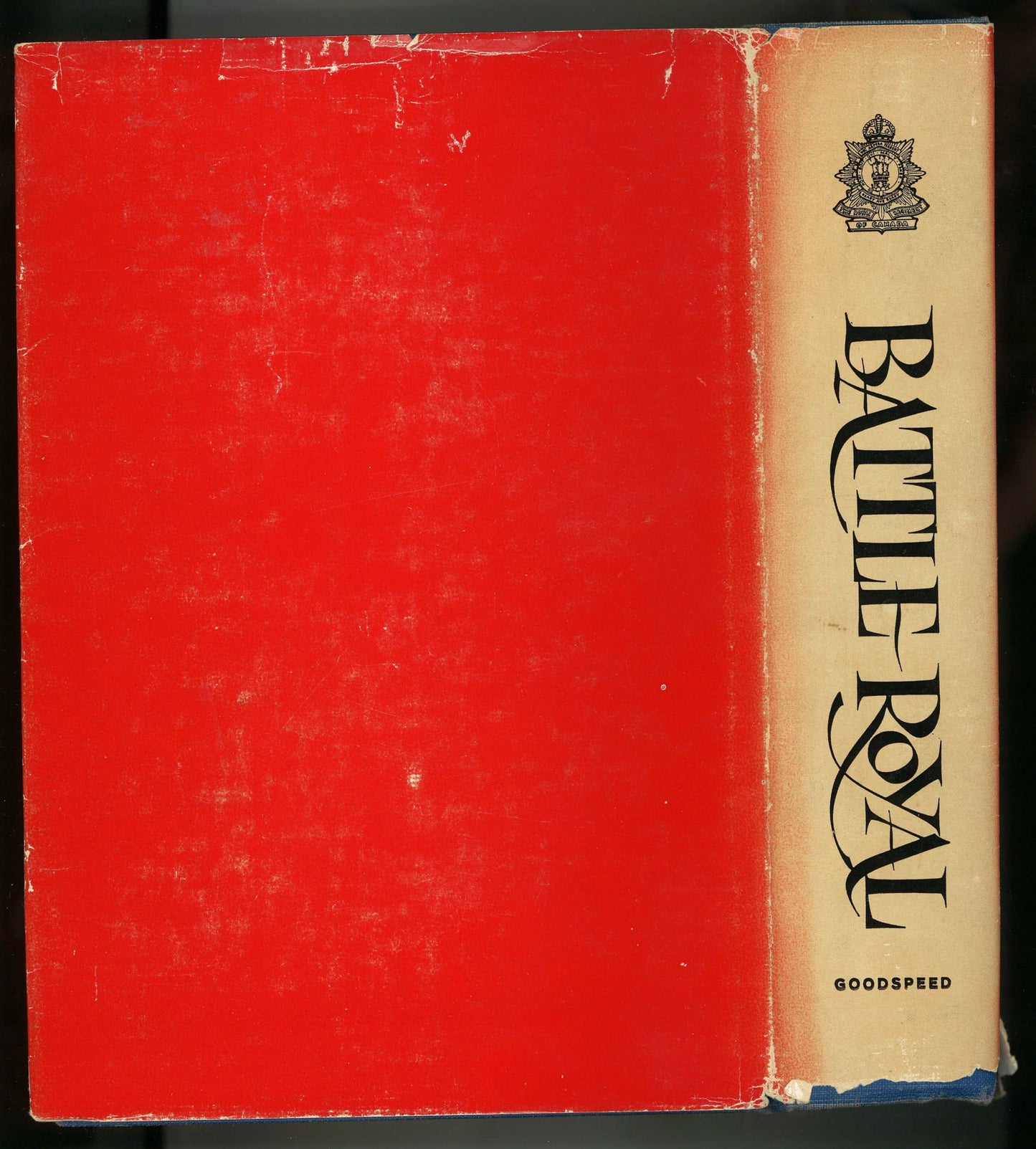 Battle Royal: A History of The Royal Regiment of Canada 1862-1962 Major D. J. Goodspeed, CD