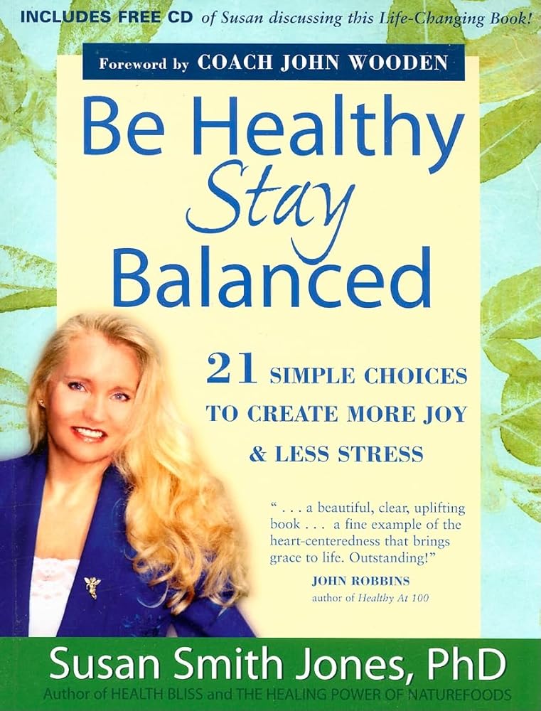 Be Healthy Stay Balanced: 21 Simple Choices to Create More Joy & Less Stress (includes Free CD) - The Bookstore