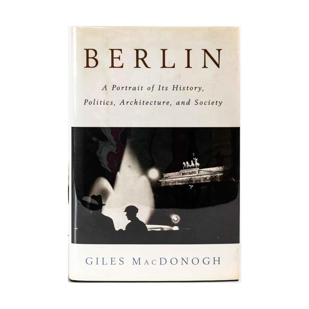 Berlin: A Portrait of Its History, Politics, Architecture, and Society - The Bookstore