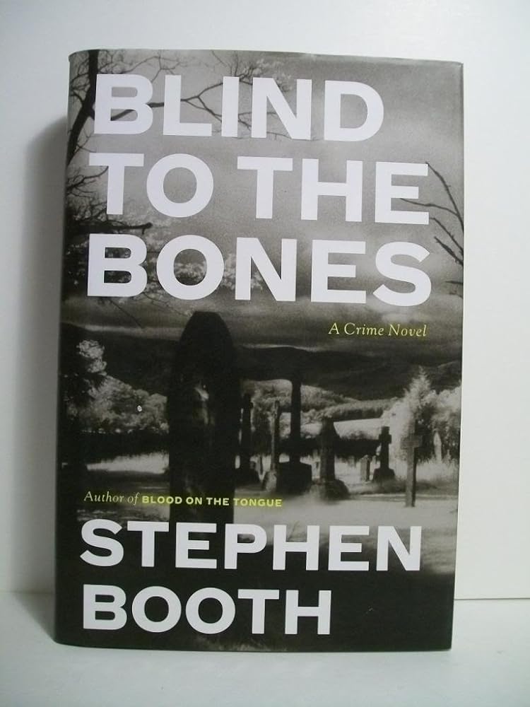 Blind to the Bones: A Crime Novel Stephen Booth