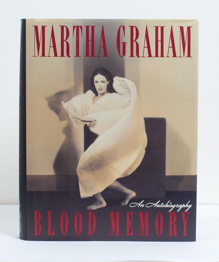 Blood Memory: An autobiography Martha Graham