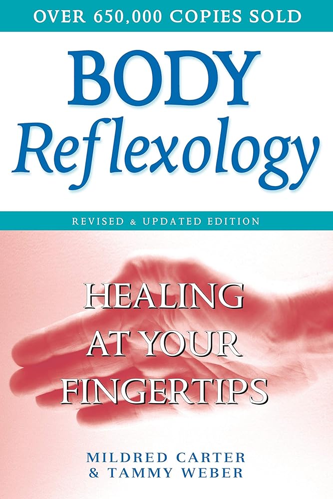 Body Reflexology: Healing at Your Fingertips Mildred Carter, Tammy Weber