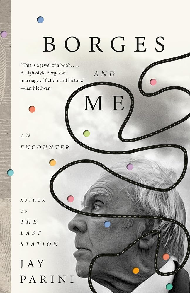 Borges and Me: An Encounter Jay Parini