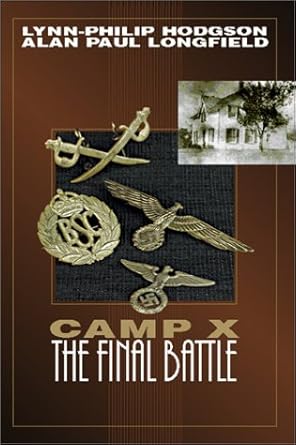 Camp X: The Final Battle Alan Paul Longfield, Lynn Philip Hodgson
