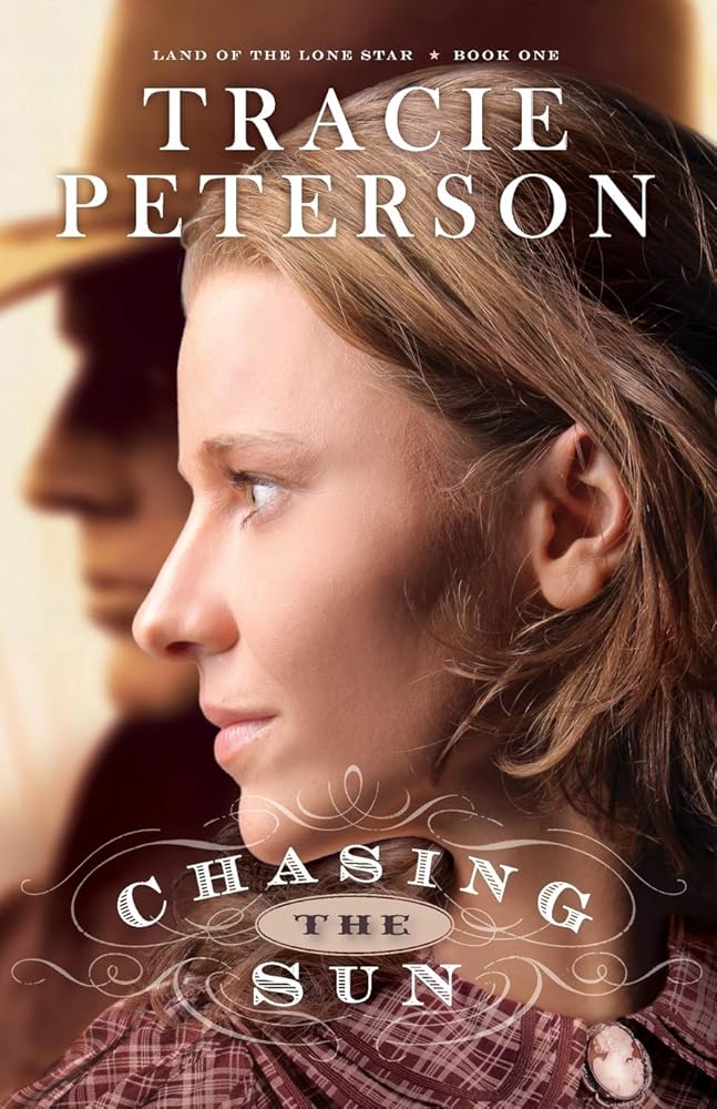 Chasing the Sun (Land of the Lone Star, Book 1) Tracie Peterson