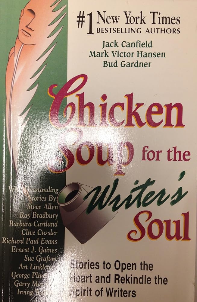 Chicken Soup for the Writer's Soul: Stories to Open the Heart and Rekindle the Spirit of Writers Jack Canfield, Mark Victor Hansen, Bud Gardner