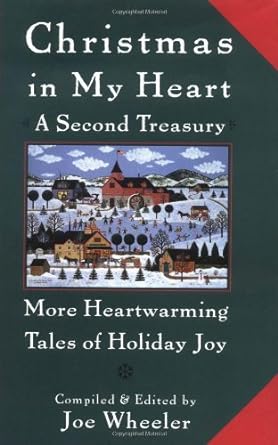 Christmas in My Heart A Second Treasury: More Heartwarming Tales of Holiday Joy Joe Wheeler