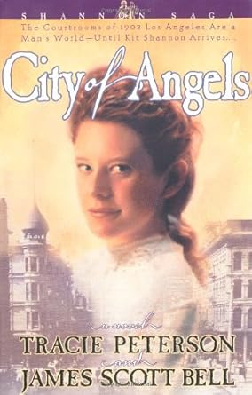 City of Angels (Shannon Saga, Book 1) Tracie Peterson, James Scott Bell