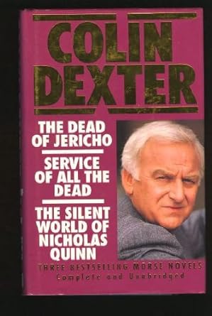 Colin Dexter: The Dead of Jericho, Service Of All The Dead, The Silent World of Nicholas Quinn Colin Dexter