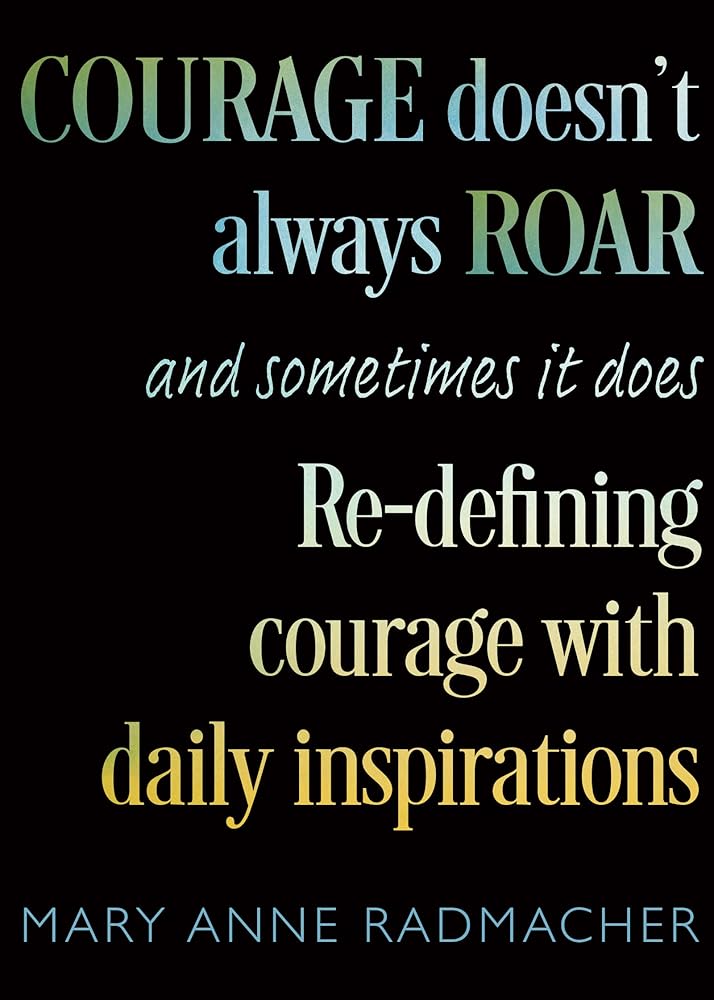 Courage Doesn't Always Roar: And Sometimes It Does - The Bookstore