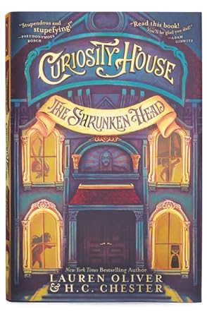 Curiosity House: The Shrunken Head Lauren Oliver, H. C. Chester