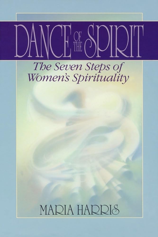 Dance of the Spirit: The Seven Stages of Women's Spirituality Maria Harris