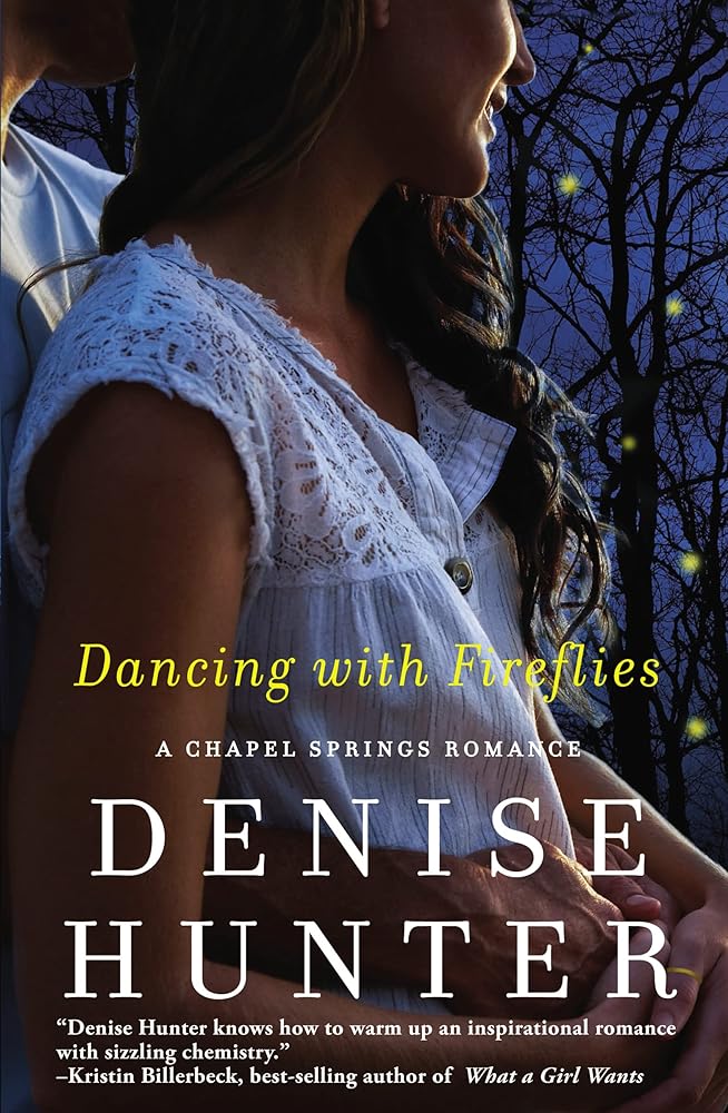 Dancing with Fireflies (A Chapel Springs Romance) Denise Hunter