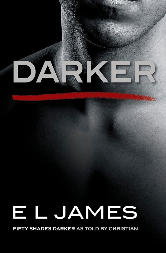 Darker: Fifty Shades Darker as Told by Christian (Fifty Shades of Grey Series, 5) E L James