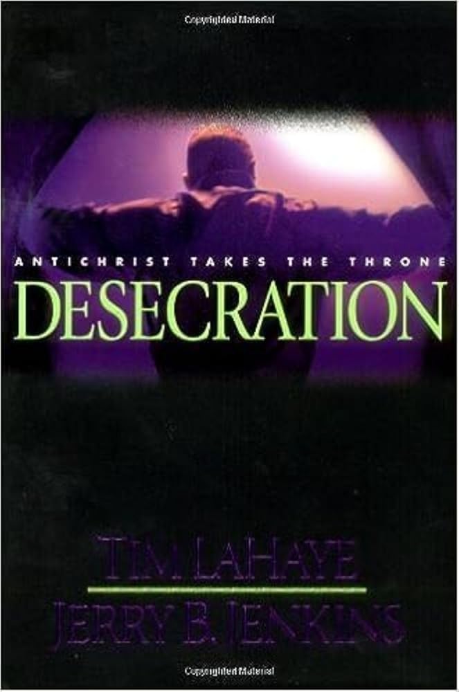 Desecration: Antichrist Takes the Throne (Left Behind, 9) Tim LaHaye, Jerry B. Jenkins