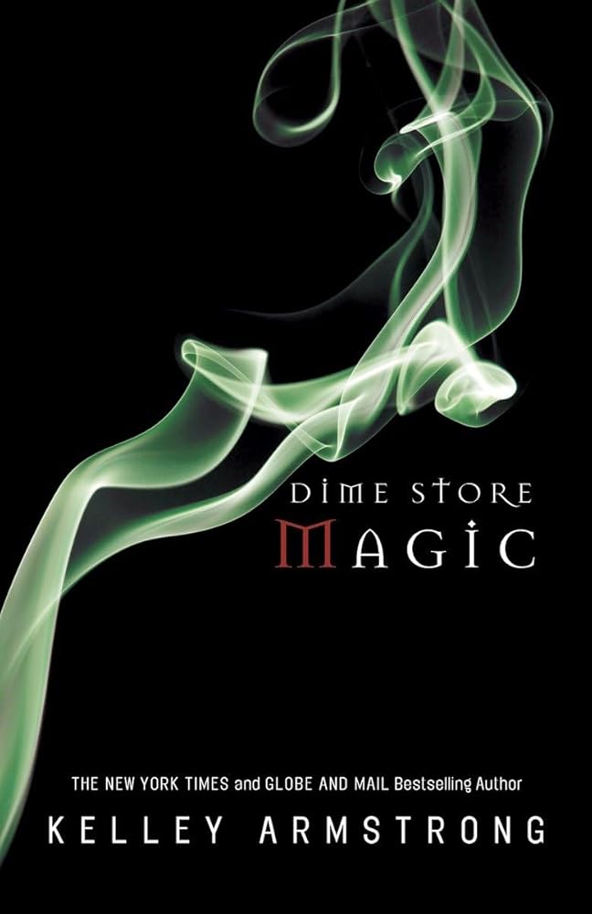 Dime Store Magic: Women of the Otherworld Kelley Armstrong