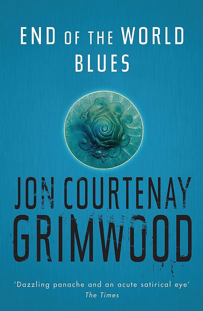 End of the World Blues Jon Courtenay Grimwood
