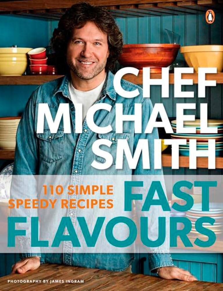 Fast Flavours: 110 Simple Speedy Recipes Michael Smith (CA)