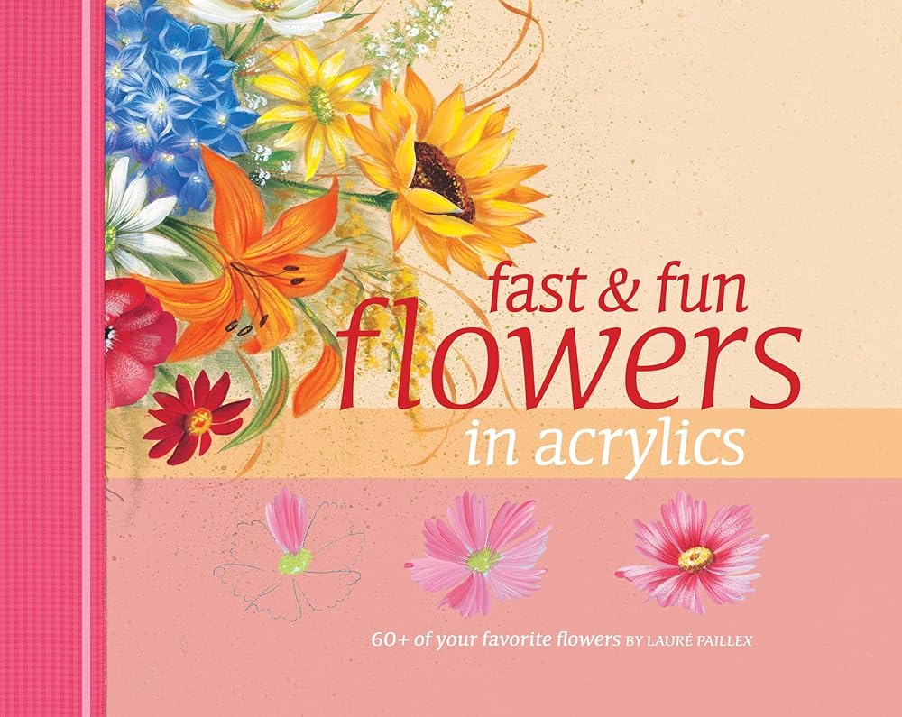 Fast & Fun Flowers in Acrylics Laure Paillex
