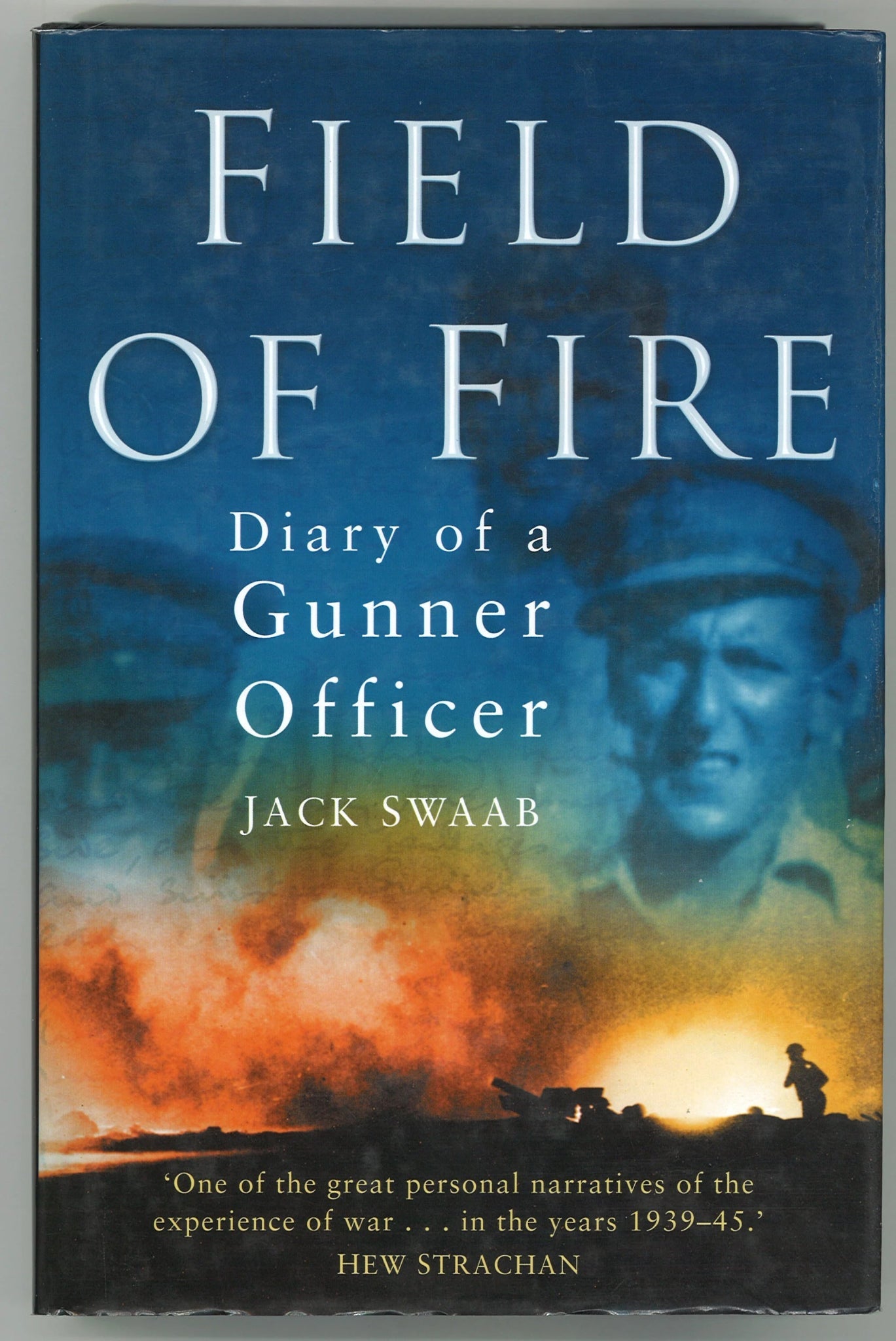 Field of Fire: Diary of a Gunner Officer Jack Swaab
