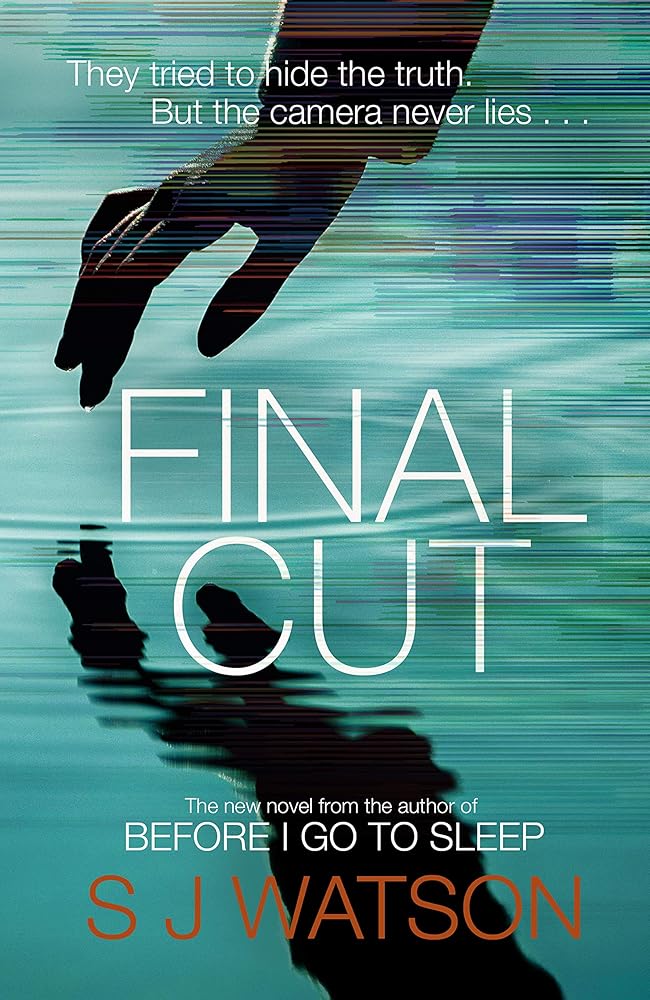 Final Cut: A Novel S. J. Watson