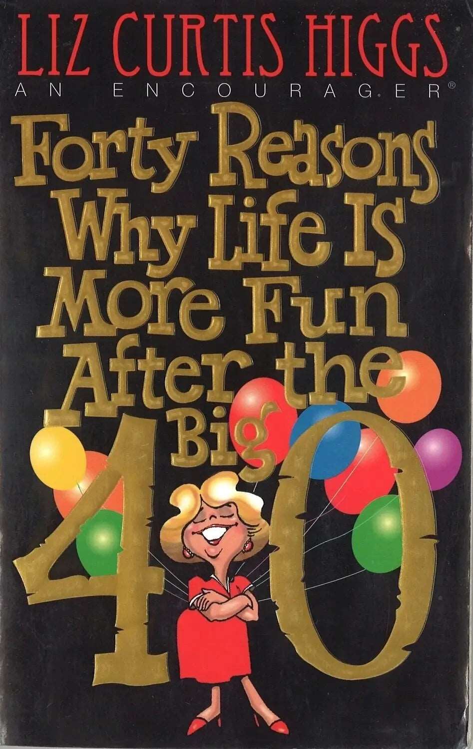 Forty Reasons Why Life is More Fun the Big 40, Liz Curtis Higgs My Store