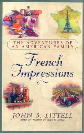 French Impressions: The Adventures of an American Family John S. Littell, Mary W. Littell