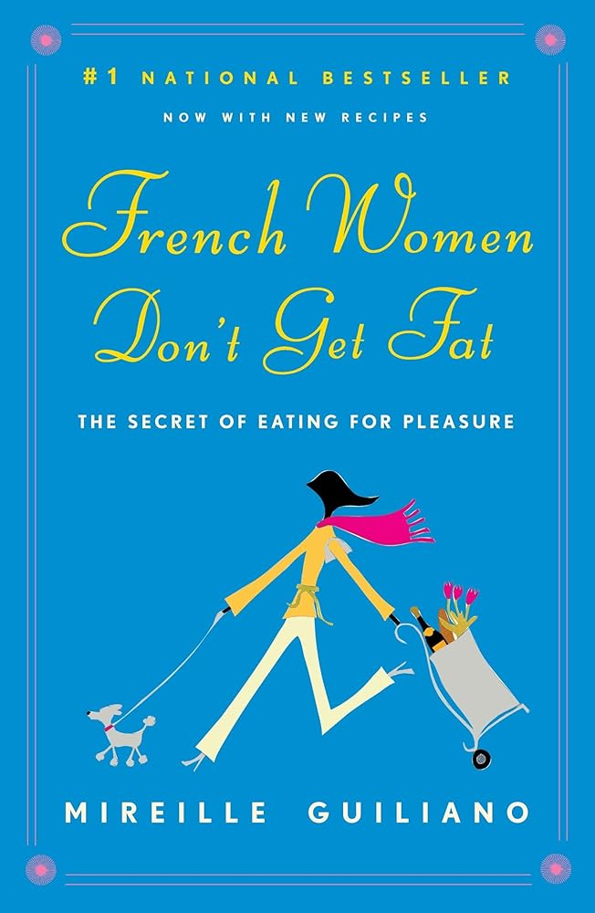 French Women Don't Get Fat: The Secret of Eating for Pleasure - The Bookstore
