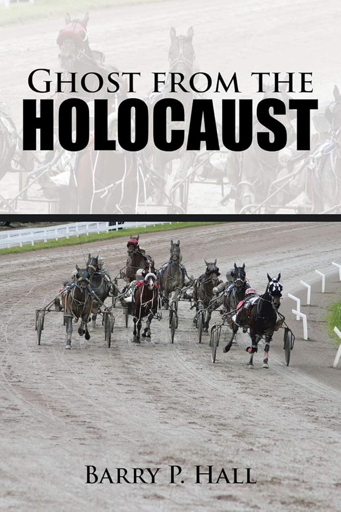 Ghost from the Holocaust (Signed) Barry P. Hall