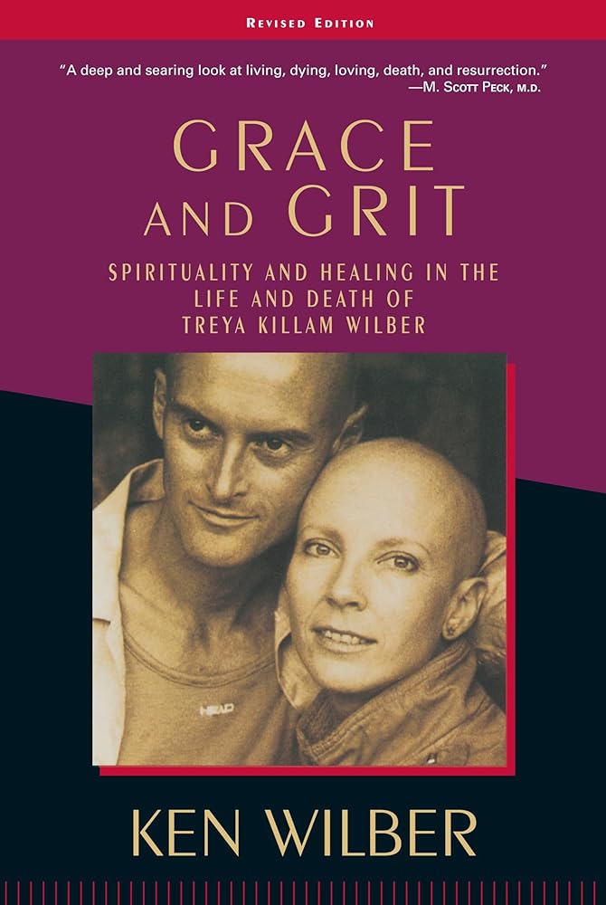 Grace and Grit: Spirituality and Healing in the Life and Death of Treya Killam Wilber - The Bookstore