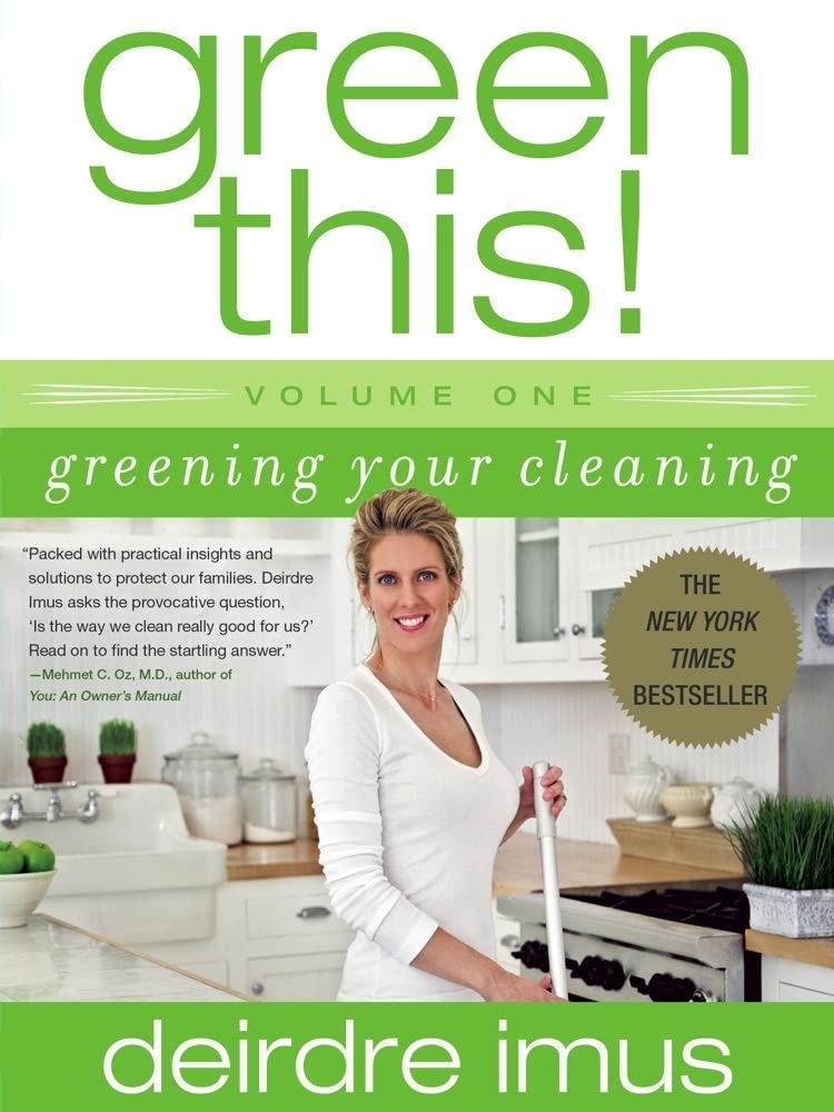 Green This! Volume 1: Greening Your Cleaning Deirdre Imus