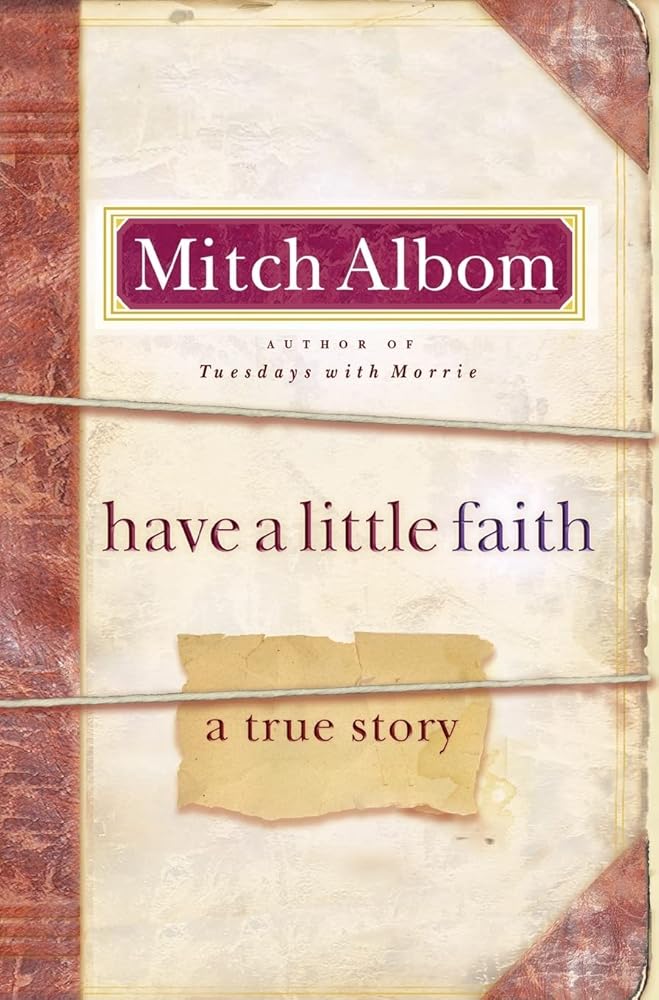 Have a Little Faith: A True Story Mitch Albom