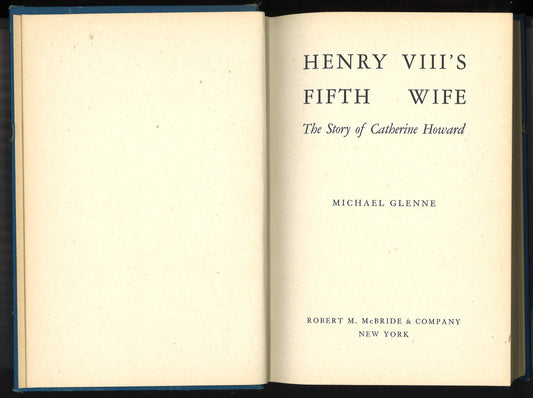 Henry VIII’s Fifth Wife: The Story of Catherine Howard (1948) First Edition