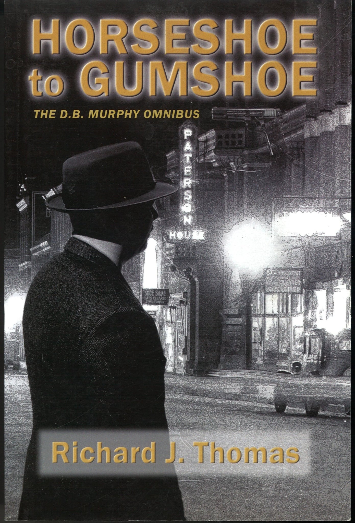 Horseshoe to Gumshoe: The D. B. Murphy Omnibus Richard J. Thomas