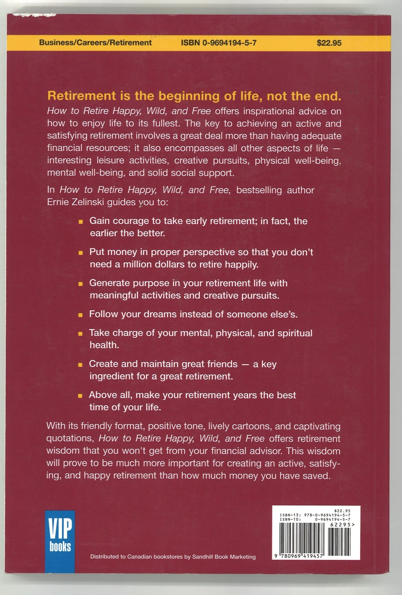 How to Retire Happy, Wild, and Free: Retirement Wisdom That You Won't Get From Your Financial Advisor Ernie J. Zelinski