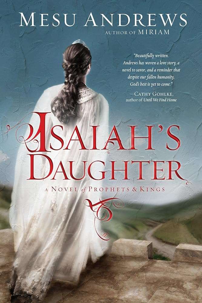 Isaiah's Daughter: A Novel of Prophets and Kings Mesu Andrews