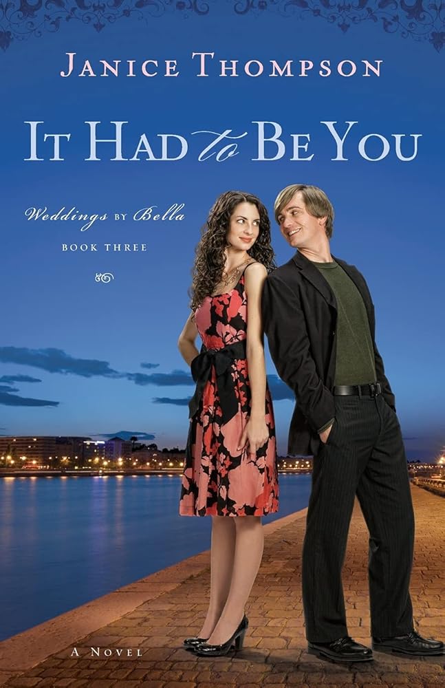 It Had to Be You (Weddings By Bella, 3) Janice Thompson