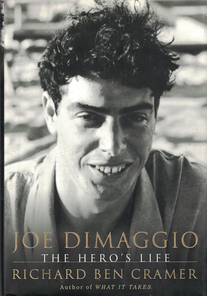 Joe DiMaggio: The Hero's Life Richard Ben Cramer
